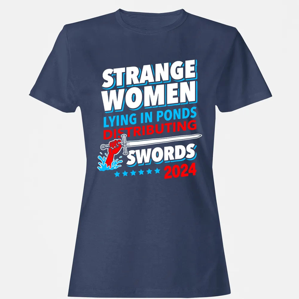 Strange women lying in ponds distributing swords 2024 Women's T-shirt