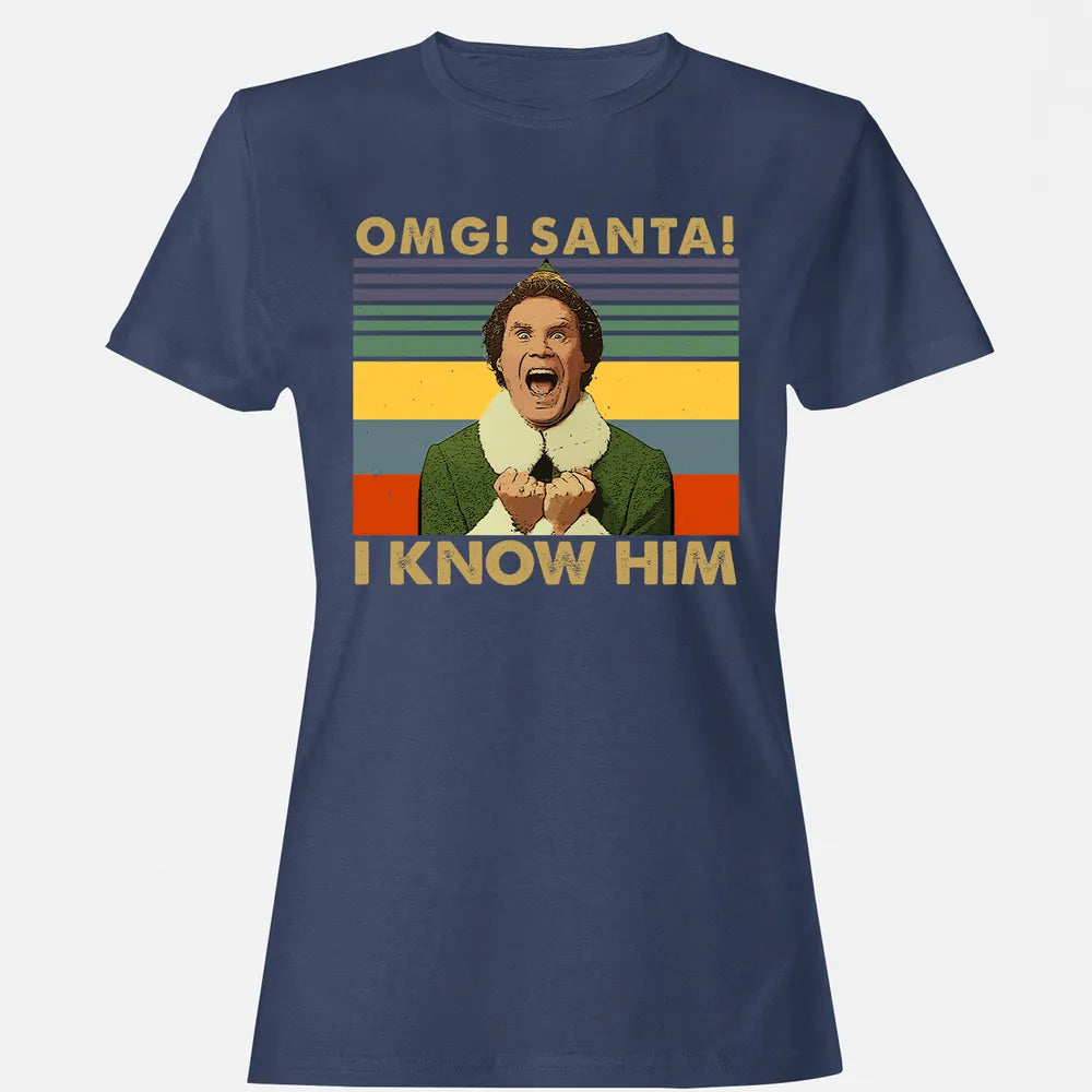 OMG Santa I Know Him Women's T-shirt