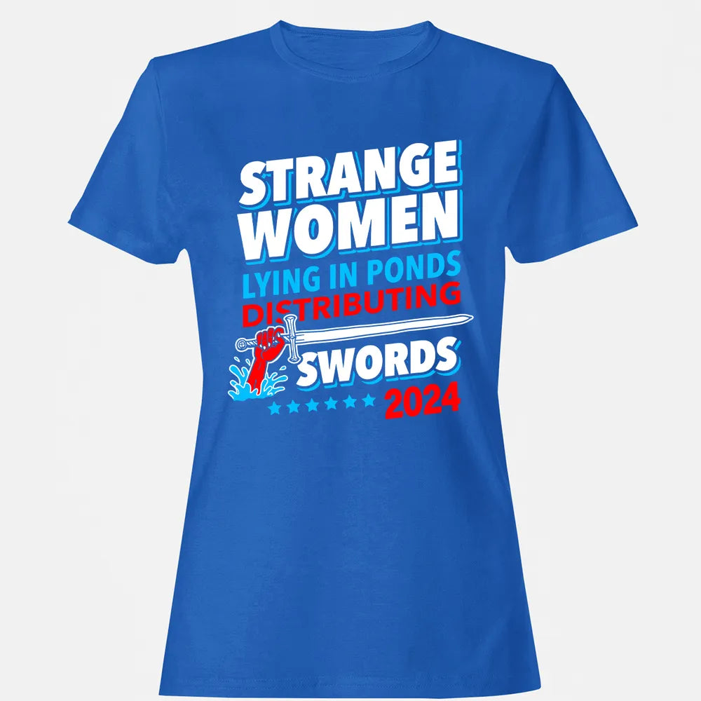 Strange women lying in ponds distributing swords 2024 Women's T-shirt