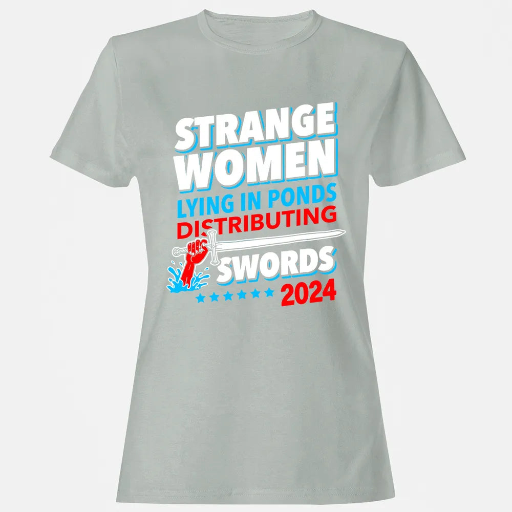 Strange women lying in ponds distributing swords 2024 Women's T-shirt