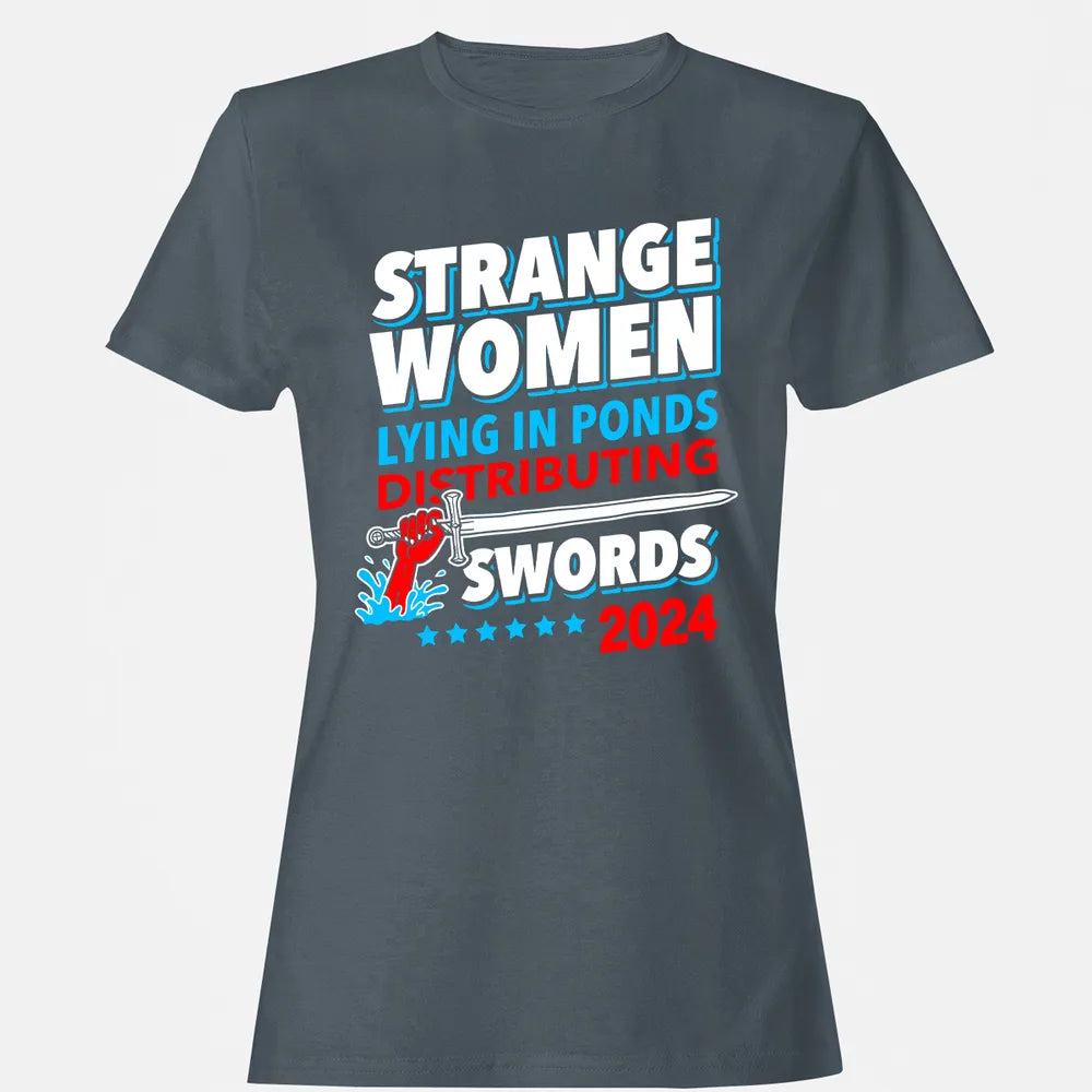 Strange women lying in ponds distributing swords 2024 Women's T-shirt